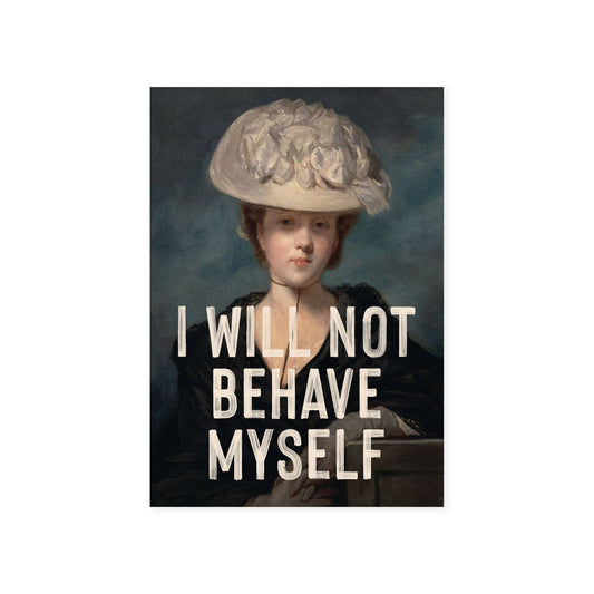 I Will Not Behave Myself - Postcard