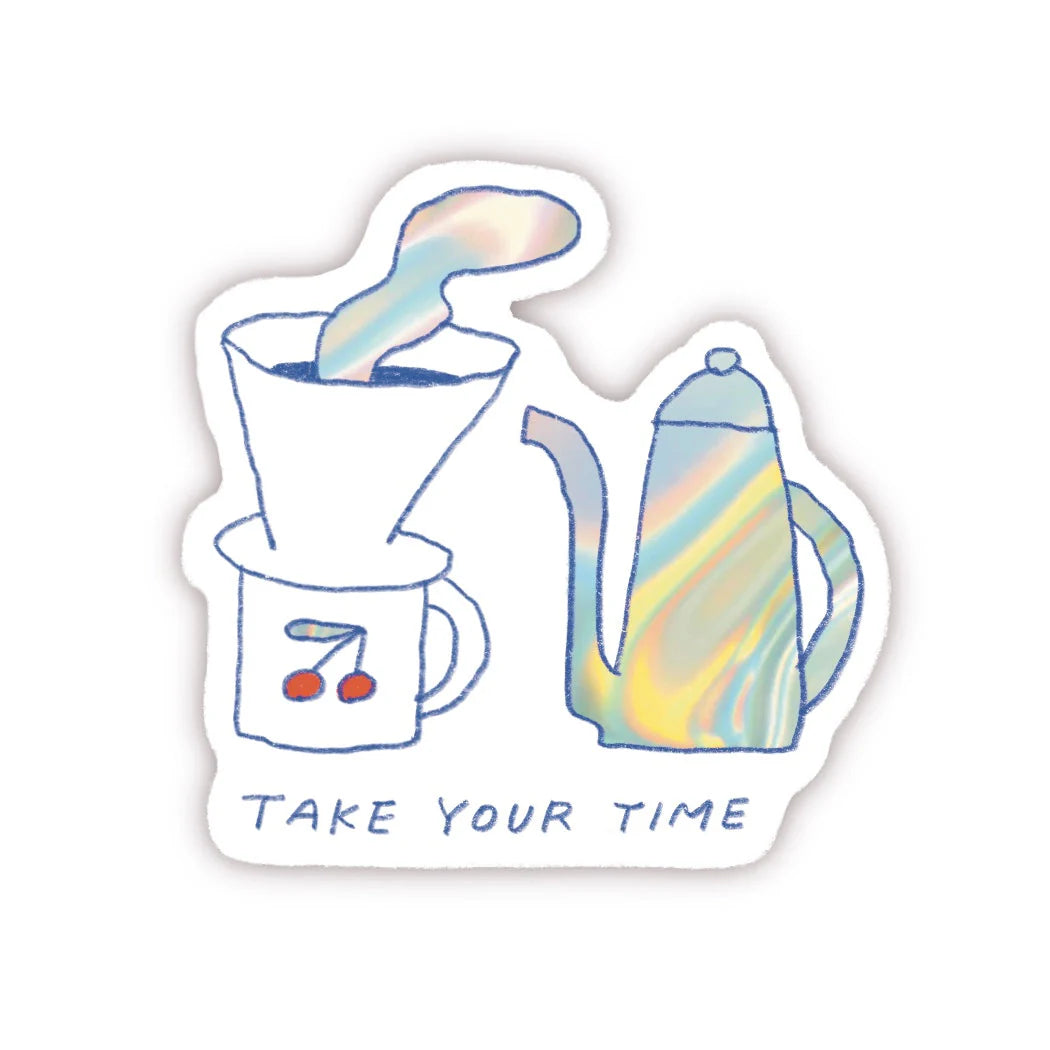 Take Your Time Sticker