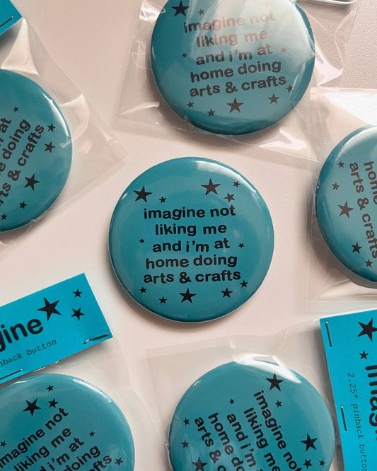 Imagine Not Liking Me - Button