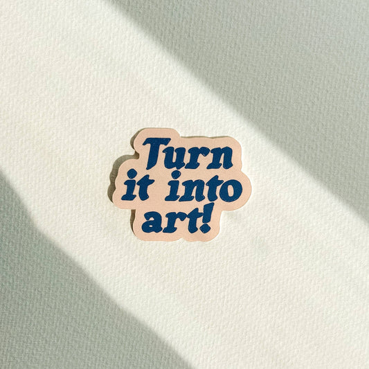 Turn It Into Art! Sticker
