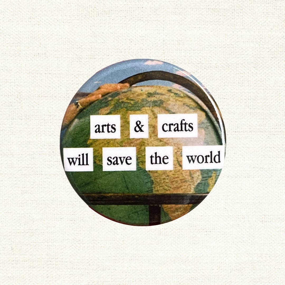 Arts & Crafts Save The World - Button