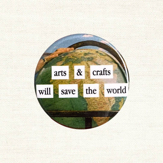 Arts & Crafts Save The World - Button