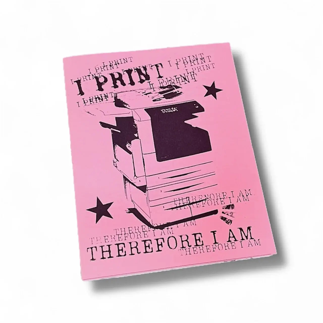 I Print, Therefore I Am - Zine